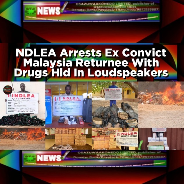 NDLEA Arrests Ex Convict Malaysia Returnee With Drugs Hid In Loudspeakers